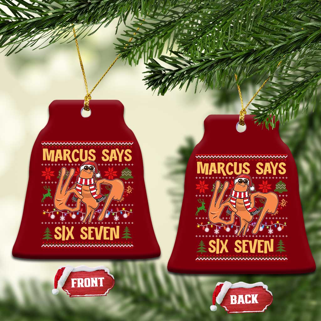 Funny Gen Z Alpha Ugly Christmas Gift Ceramic Ornament Marcus Says Six Seven TS12 Print Your Wear