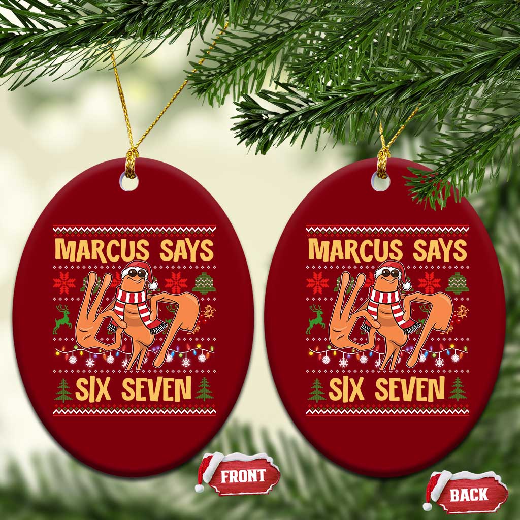 Funny Gen Z Alpha Ugly Christmas Gift Ceramic Ornament Marcus Says Six Seven TS12 Print Your Wear