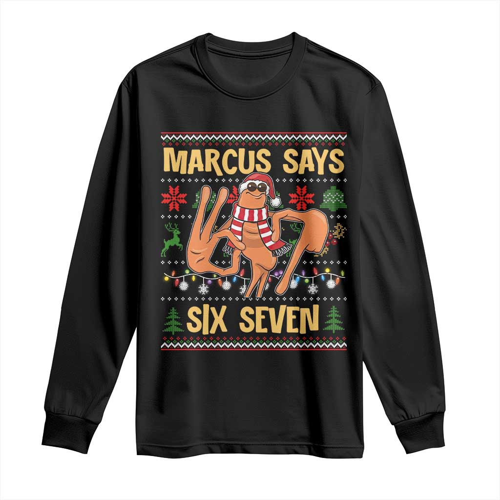 Funny Gen Z Alpha Ugly Christmas Gift Long Sleeve Shirt Marcus Says Six Seven TS12 Black Print Your Wear