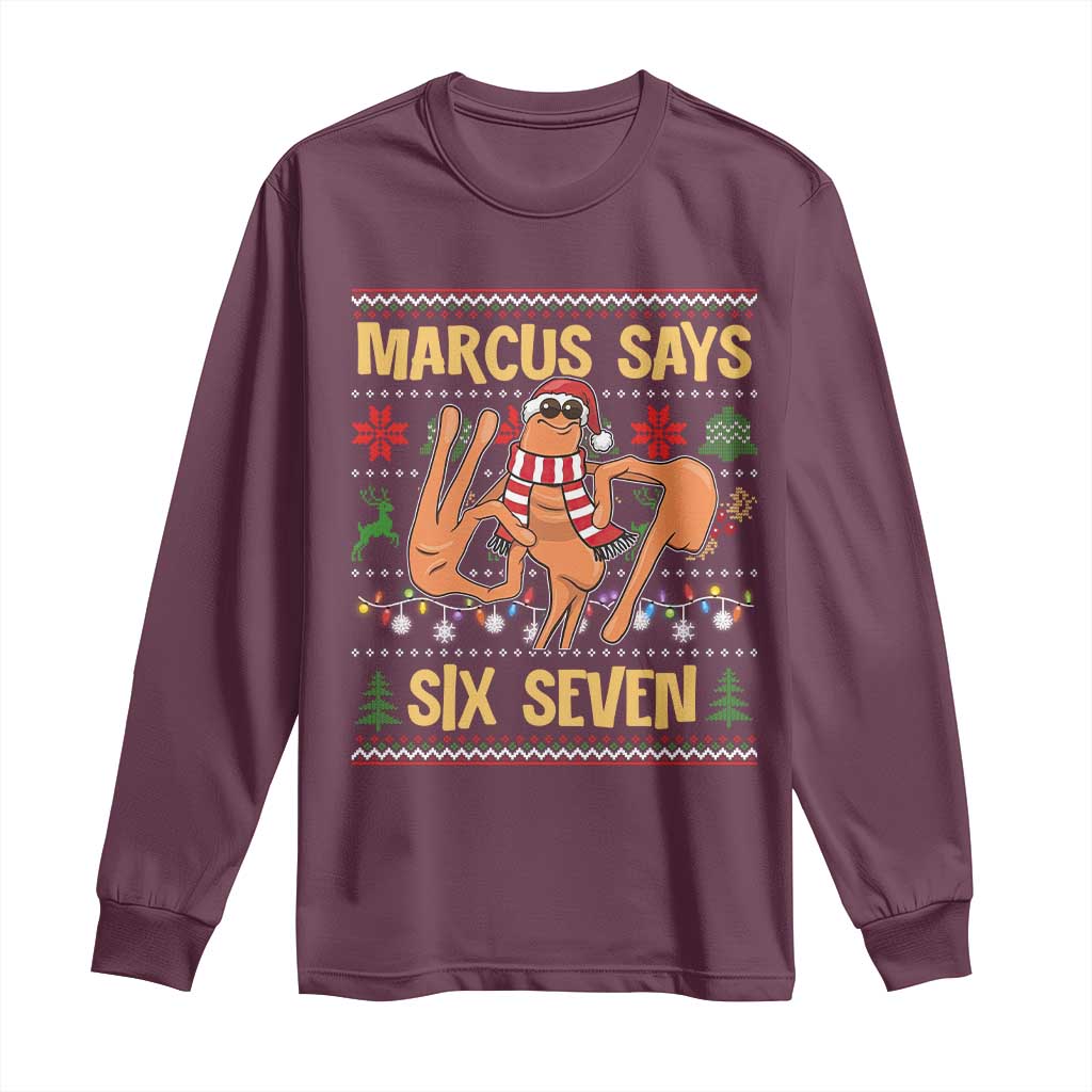 Funny Gen Z Alpha Ugly Christmas Gift Long Sleeve Shirt Marcus Says Six Seven TS12 Maroon Print Your Wear