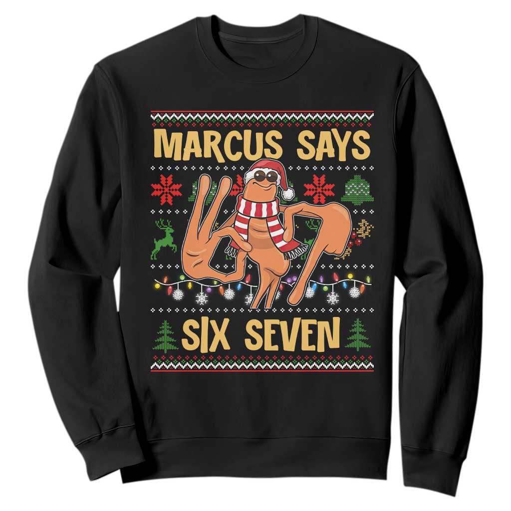 Funny Gen Z Alpha Ugly Christmas Gift Sweatshirt Marcus Says Six Seven TS12 Black Print Your Wear