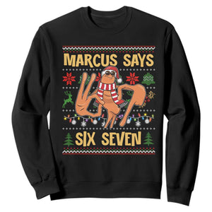 Funny Gen Z Alpha Ugly Christmas Gift Sweatshirt Marcus Says Six Seven TS12 Black Print Your Wear