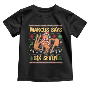 Funny Gen Z Alpha Ugly Christmas Gift Toddler T Shirt Marcus Says Six Seven TS12 Black Print Your Wear