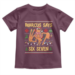 Funny Gen Z Alpha Ugly Christmas Gift Toddler T Shirt Marcus Says Six Seven TS12 Maroon Print Your Wear
