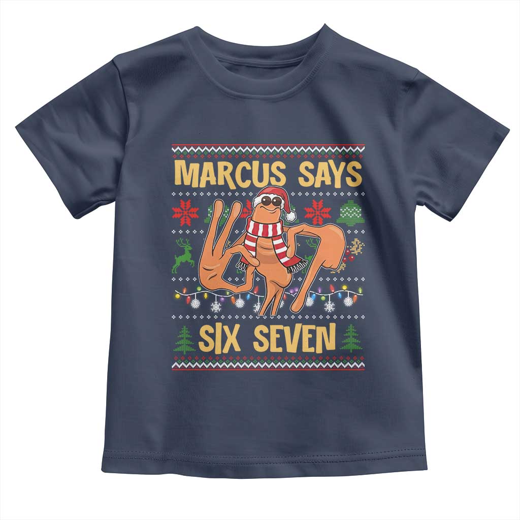 Funny Gen Z Alpha Ugly Christmas Gift Toddler T Shirt Marcus Says Six Seven TS12 Navy Print Your Wear