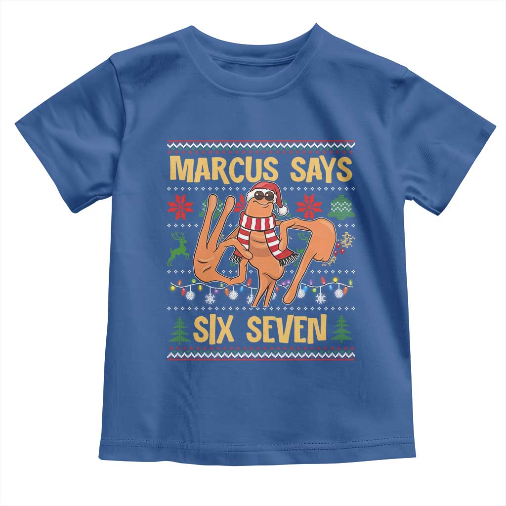 Funny Gen Z Alpha Ugly Christmas Gift Toddler T Shirt Marcus Says Six Seven TS12 Royal Blue Print Your Wear