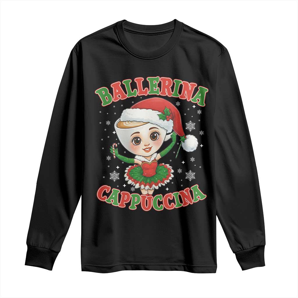 Ballerina Cappuccina Long Sleeve Shirt Funny Italian Brainrot Meme Christmas Gift TS12 Black Print Your Wear