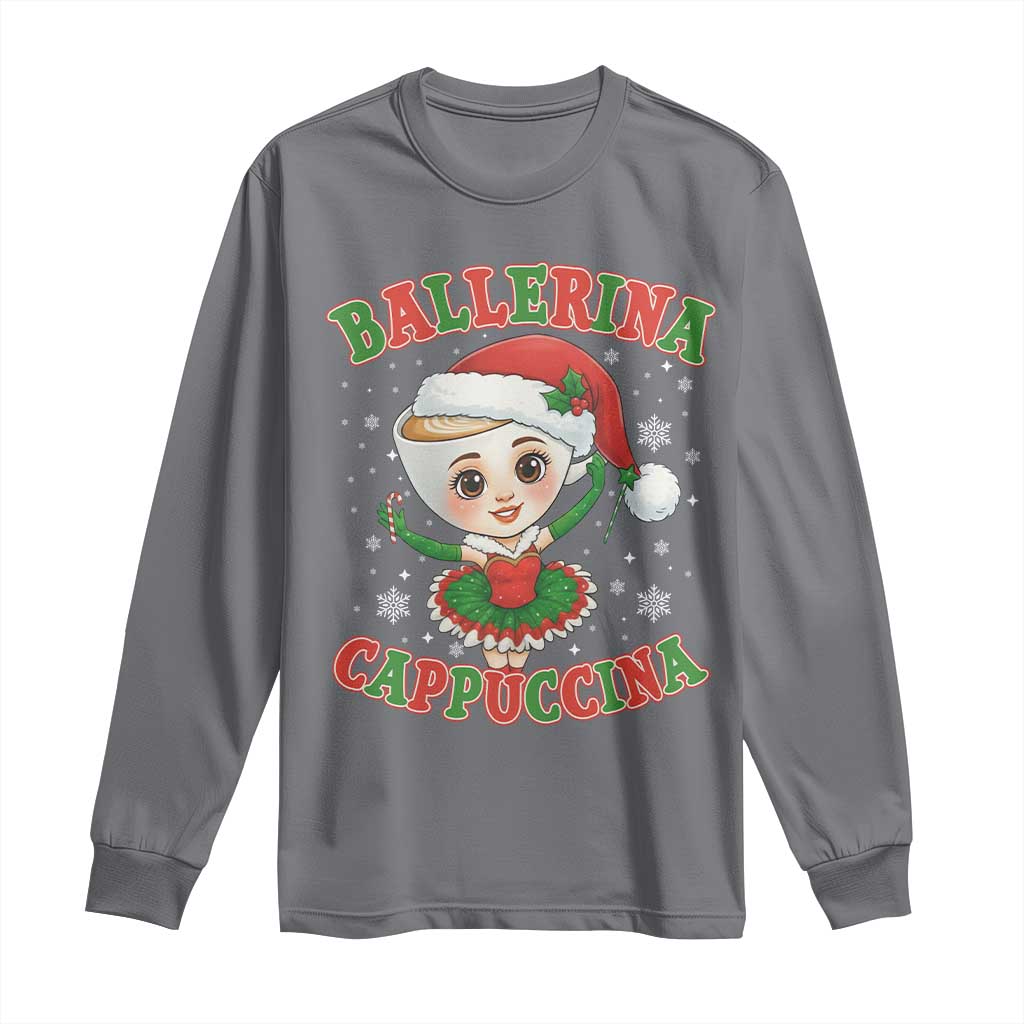 Ballerina Cappuccina Long Sleeve Shirt Funny Italian Brainrot Meme Christmas Gift TS12 Charcoal Print Your Wear