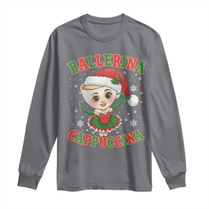 Ballerina Cappuccina Long Sleeve Shirt Funny Italian Brainrot Meme Christmas Gift TS12 Charcoal Print Your Wear