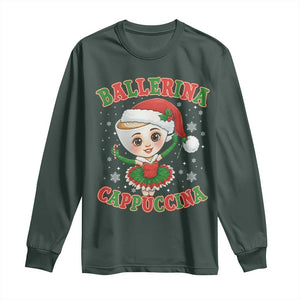 Ballerina Cappuccina Long Sleeve Shirt Funny Italian Brainrot Meme Christmas Gift TS12 Dark Forest Green Print Your Wear