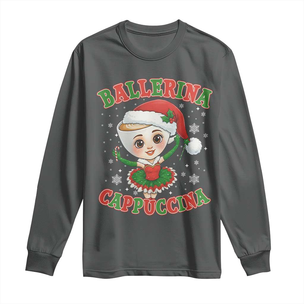 Ballerina Cappuccina Long Sleeve Shirt Funny Italian Brainrot Meme Christmas Gift TS12 Dark Heather Print Your Wear