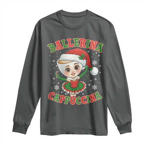 Ballerina Cappuccina Long Sleeve Shirt Funny Italian Brainrot Meme Christmas Gift TS12 Dark Heather Print Your Wear