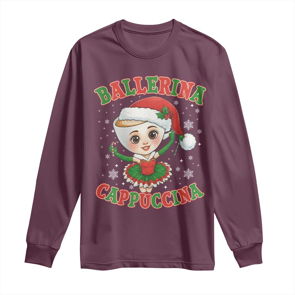 Ballerina Cappuccina Long Sleeve Shirt Funny Italian Brainrot Meme Christmas Gift TS12 Maroon Print Your Wear