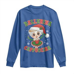 Ballerina Cappuccina Long Sleeve Shirt Funny Italian Brainrot Meme Christmas Gift TS12 Royal Blue Print Your Wear