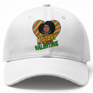 Black History Is My Valentine Baseball Cap Gift For Black Women TS12 Print Your Wear
