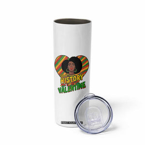 Black History Is My Valentine Skinny Tumbler Gift For Black Women TS12 Print Your Wear