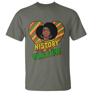 Black History Is My Valentine T Shirt Gift For Black Women TS12 Military Green Print Your Wear