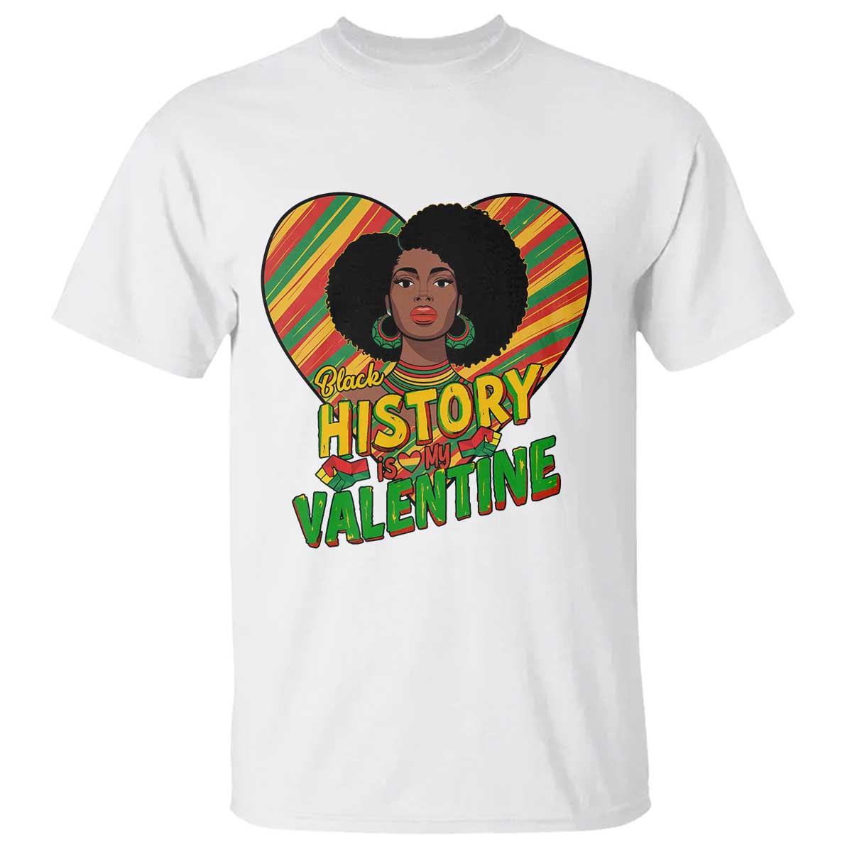 Black History Is My Valentine T Shirt Gift For Black Women TS12 White Print Your Wear