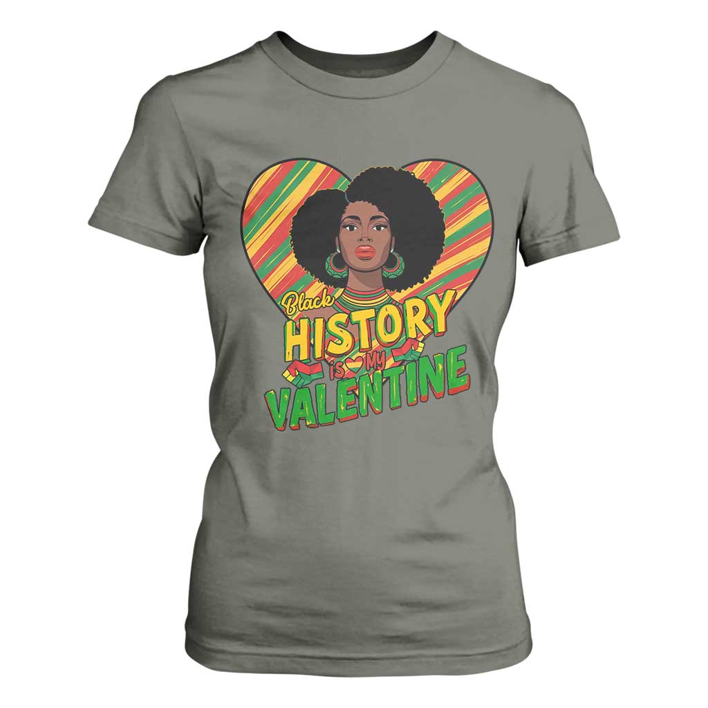 Black History Is My Valentine T Shirt For Women Gift For Black Women TS12 Military Green Print Your Wear