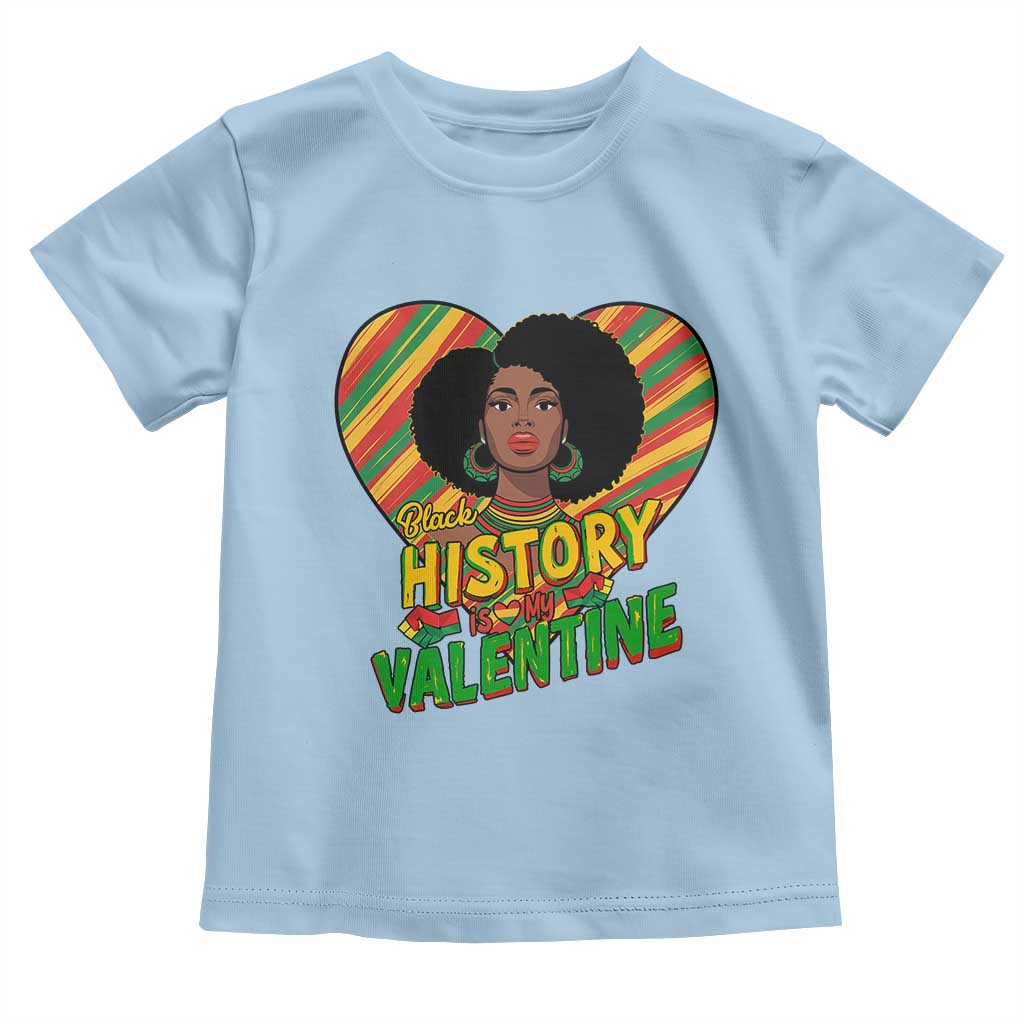 Black History Is My Valentine Toddler T Shirt Gift For Black Women TS12 Light Blue Print Your Wear