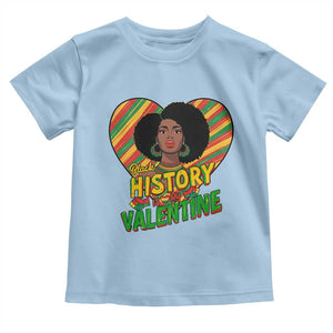 Black History Is My Valentine Toddler T Shirt Gift For Black Women TS12 Light Blue Print Your Wear