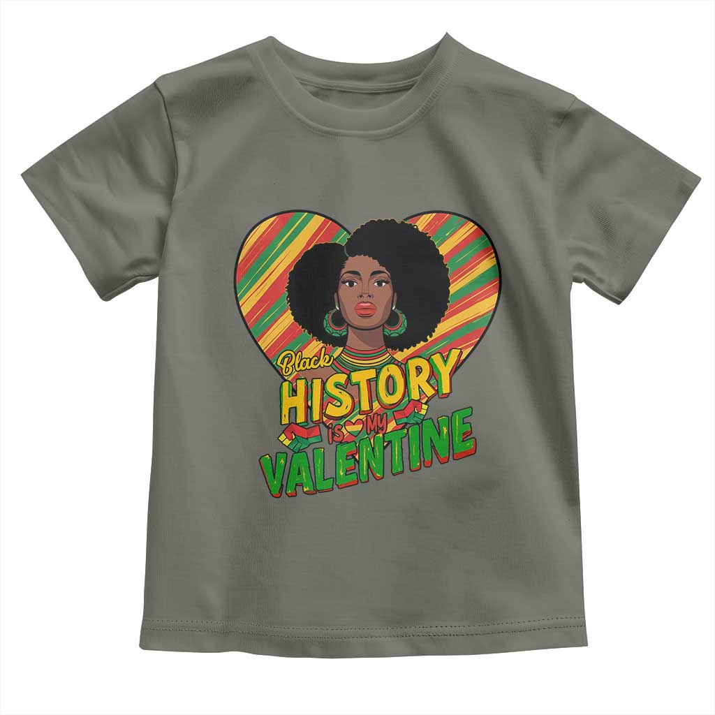 Black History Is My Valentine Toddler T Shirt Gift For Black Women TS12 Military Green Print Your Wear