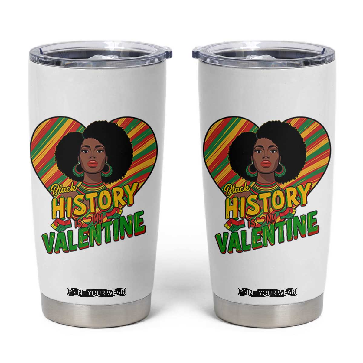 Black History Is My Valentine Tumbler Cup Gift For Black Women TS12 White Print Your Wear