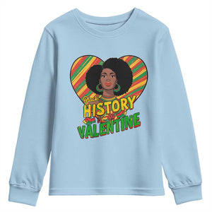 Black History Is My Valentine Youth Sweatshirt Gift For Black Women TS12 Light Blue Print Your Wear