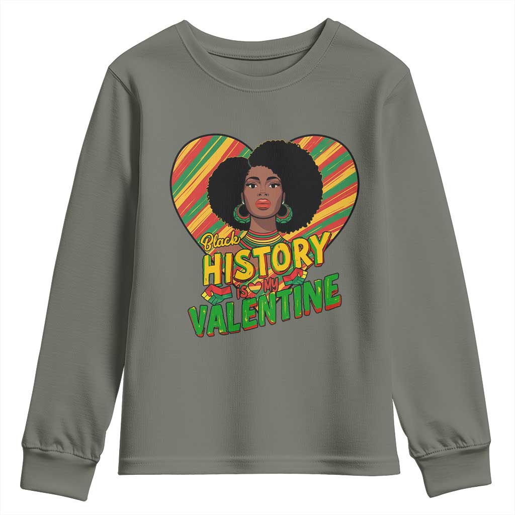 Black History Is My Valentine Youth Sweatshirt Gift For Black Women TS12 Military Green Print Your Wear