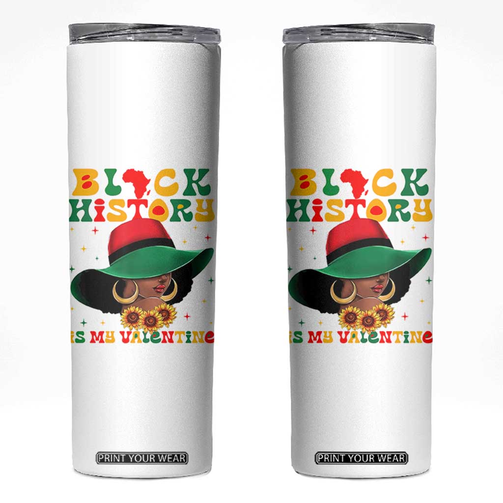 Black History Is My Valentine Skinny Tumbler Women Gift For February TS12 White Print Your Wear