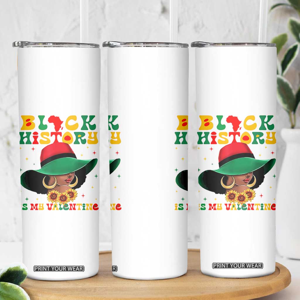 Black History Is My Valentine Skinny Tumbler Women Gift For February TS12 Print Your Wear