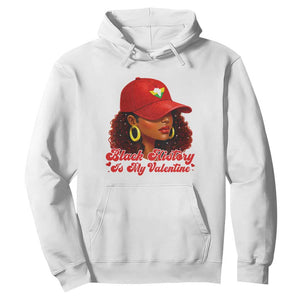 Black History Is My Valentine Hoodie Melanin Pride Valentines Day Gift TS12 White Print Your Wear