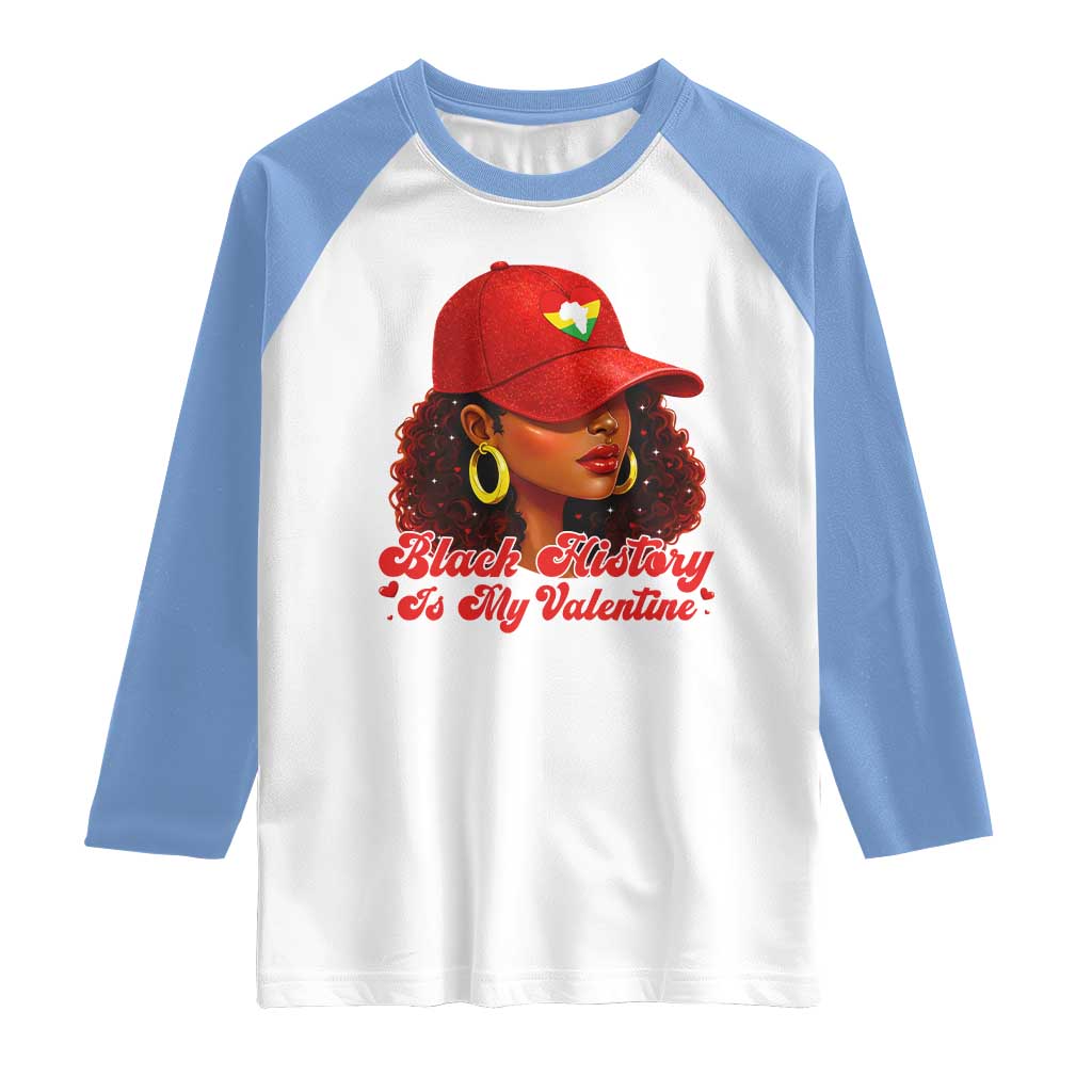 Black History Is My Valentine Raglan Shirt Melanin Pride Valentines Day Gift TS12 White Carolina Blue Print Your Wear
