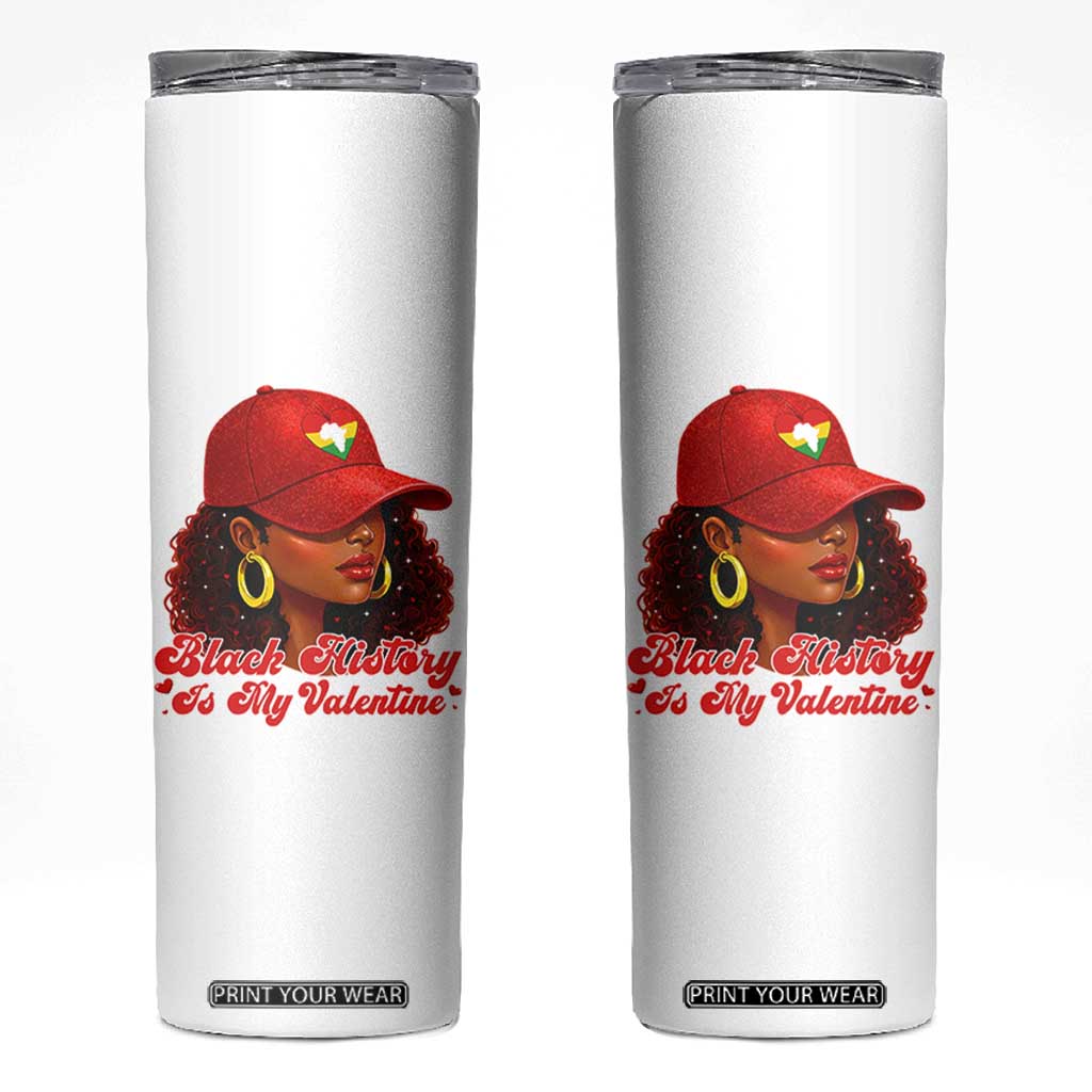 Black History Is My Valentine Skinny Tumbler Melanin Pride Valentines Day Gift TS12 White Print Your Wear