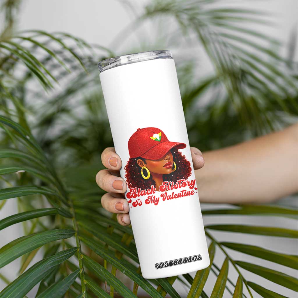 Black History Is My Valentine Skinny Tumbler Melanin Pride Valentines Day Gift TS12 Print Your Wear
