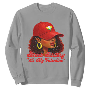 Black History Is My Valentine Sweatshirt Melanin Pride Valentines Day Gift TS12 Sport Gray Print Your Wear