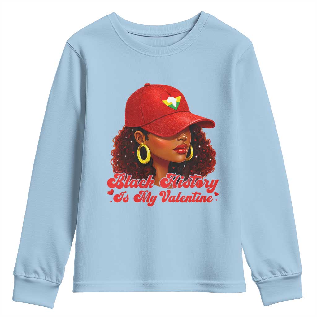 Black History Is My Valentine Youth Sweatshirt Melanin Pride Valentines Day Gift TS12 Light Blue Print Your Wear