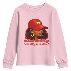 Black History Is My Valentine Youth Sweatshirt Melanin Pride Valentines Day Gift TS12 Light Pink Print Your Wear