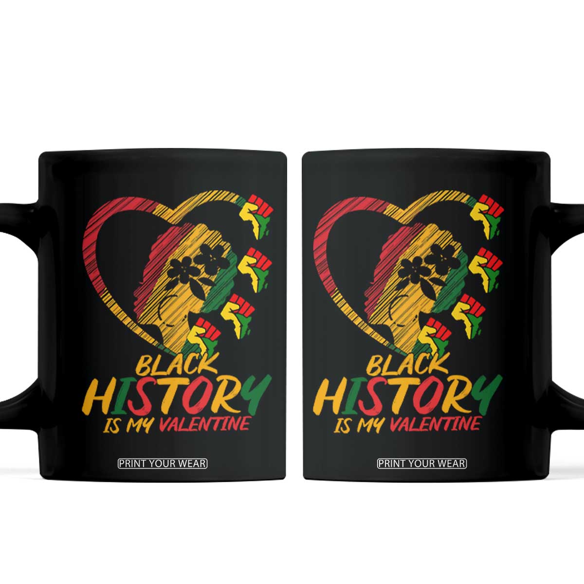 Black History Is My Valentine Coffee Mug Gift For Melanin Queen TS12 Black Print Your Wear