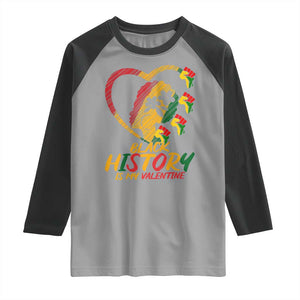 Black History Is My Valentine Raglan Shirt Gift For Melanin Queen TS12 Sport Gray Black Print Your Wear