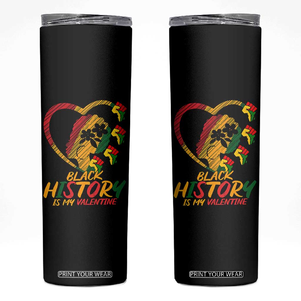 Black History Is My Valentine Skinny Tumbler Gift For Melanin Queen TS12 Black Print Your Wear