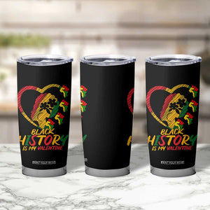 Black History Is My Valentine Tumbler Cup Gift For Melanin Queen TS12 Print Your Wear