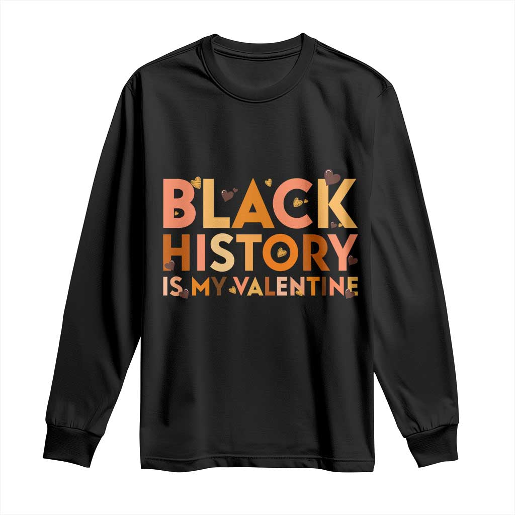Black History Is My Valentine Long Sleeve Shirt African American Women Pride TS12 Black Print Your Wear