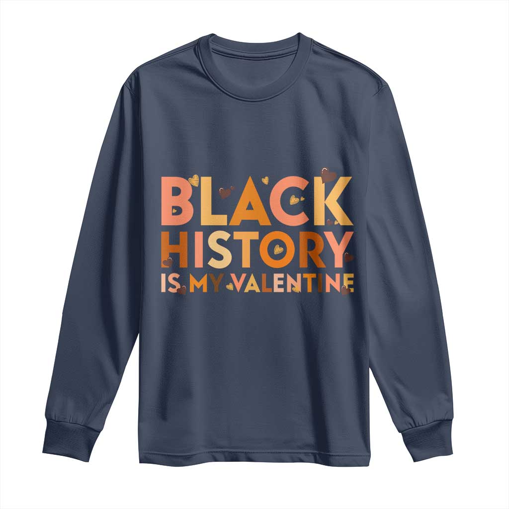 Black History Is My Valentine Long Sleeve Shirt African American Women Pride TS12 Navy Print Your Wear