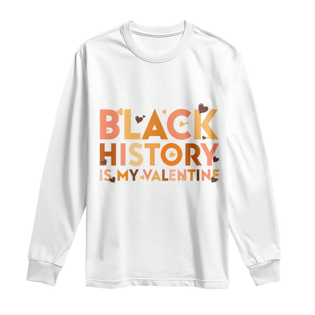 Black History Is My Valentine Long Sleeve Shirt African American Women Pride TS12 White Print Your Wear