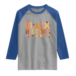 Black History Is My Valentine Raglan Shirt African American Women Pride TS12 Sport Gray Royal Print Your Wear