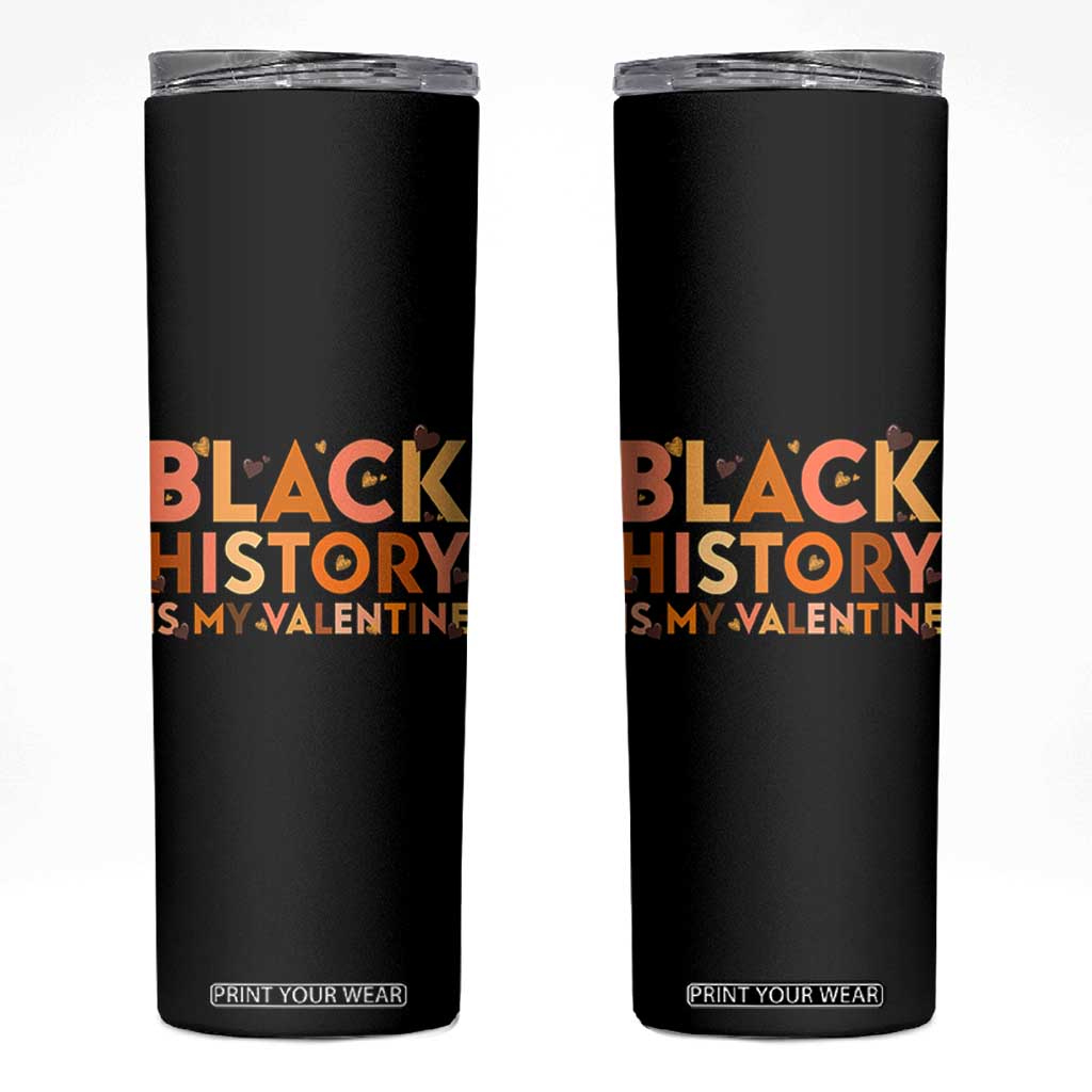 Black History Is My Valentine Skinny Tumbler African American Women Pride TS12 Black Print Your Wear