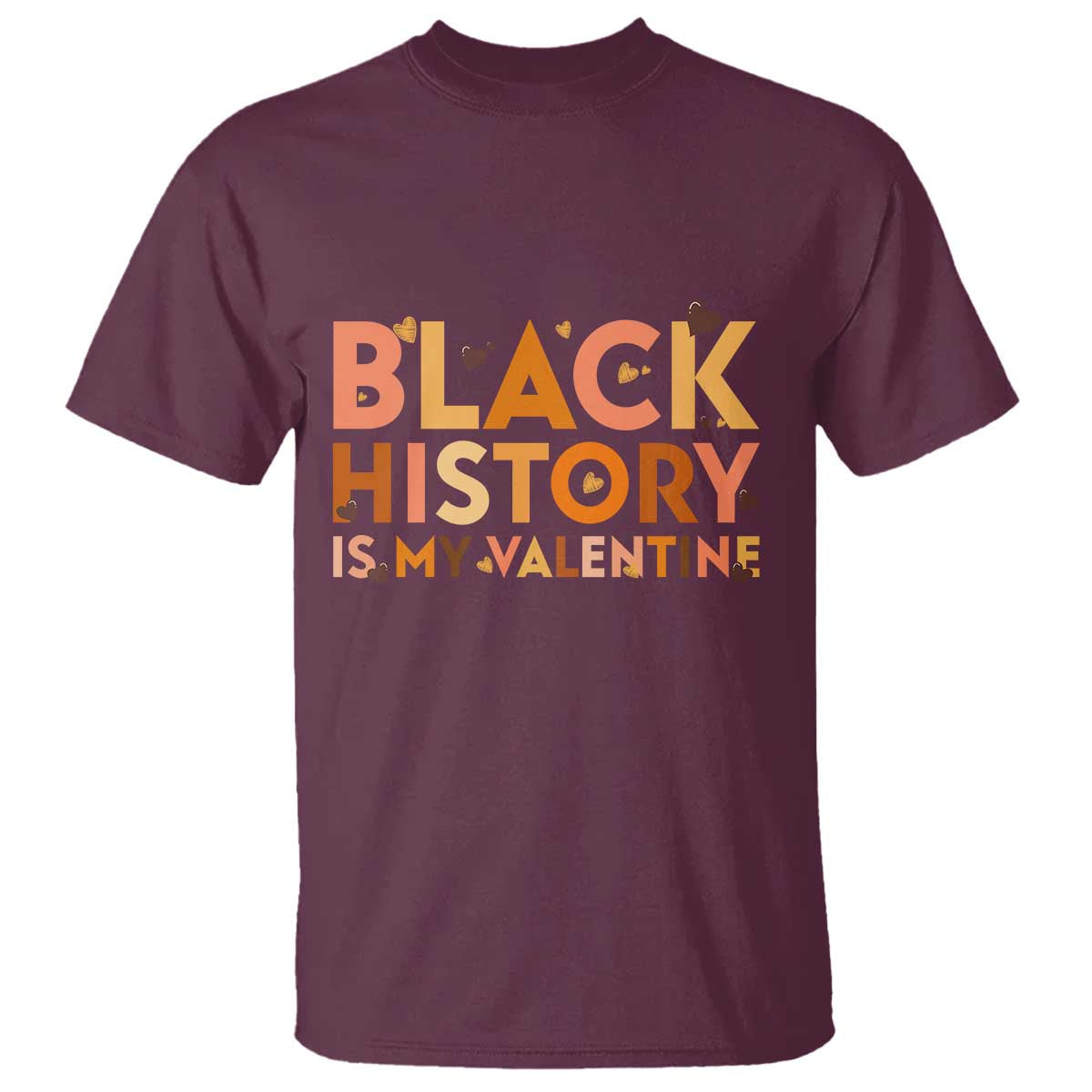 Black History Is My Valentine T Shirt African American Women Pride TS12 Maroon Print Your Wear