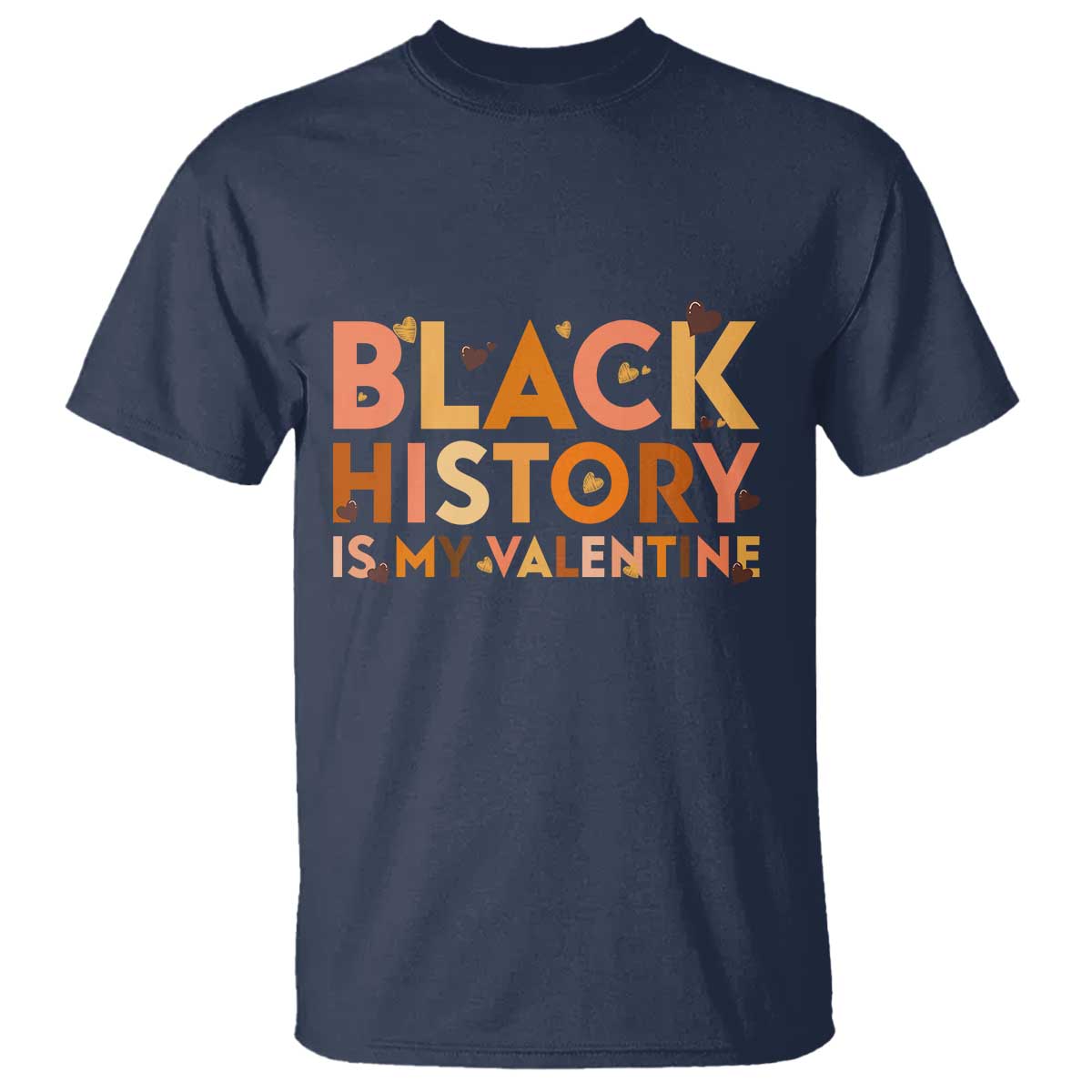 Black History Is My Valentine T Shirt African American Women Pride TS12 Navy Print Your Wear