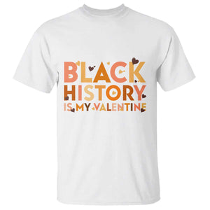 Black History Is My Valentine T Shirt African American Women Pride TS12 White Print Your Wear